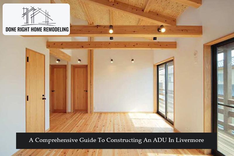 A Comprehensive Guide To Constructing An ADU In Livermore