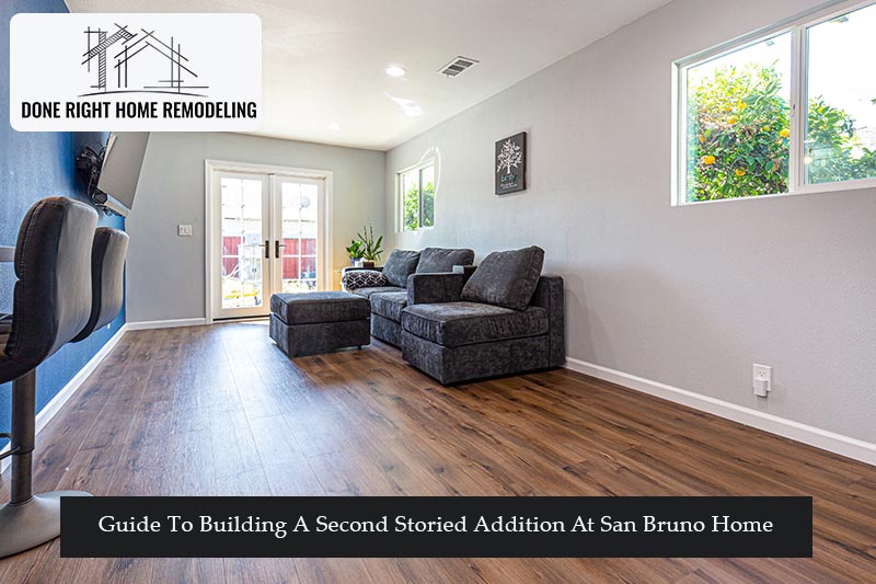 Guide To Building A Second Storied Addition At San Bruno Home
