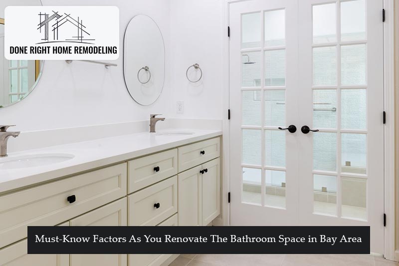 Must-Know Factors As You Renovate The Bathroom Space in Bay Area