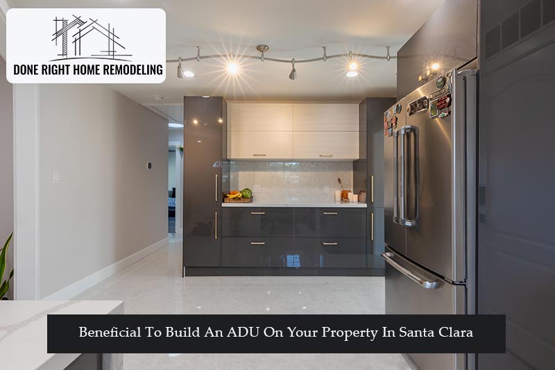 Why Is It Beneficial To Build An ADU On Your Property In Santa Clara?